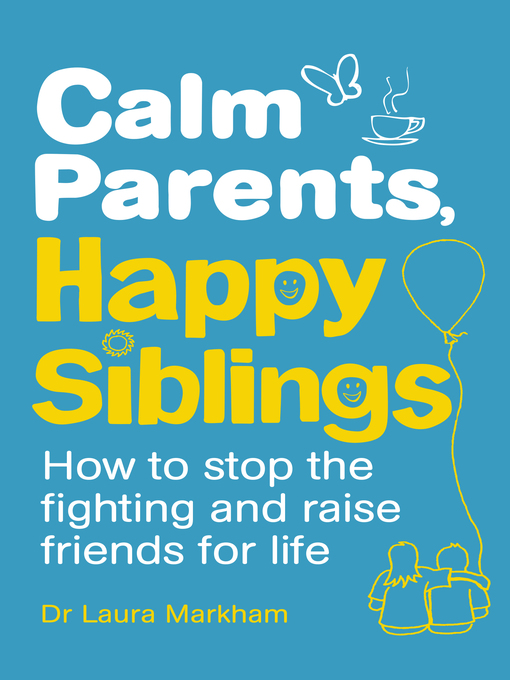 Title details for Calm Parents, Happy Siblings by Dr. Laura Markham - Wait list